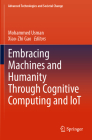 Embracing Machines and Humanity Through Cognitive Computing and Iot (Advanced Technologies and Societal Change) Cover Image