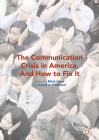 The Communication Crisis in America, and How to Fix It By Mark Lloyd (Editor), Lewis A. Friedland (Editor) Cover Image