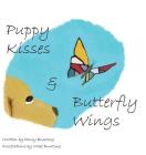 Puppy Kisses & Butterfly Wings By Paulette Bunting, Michael Bunting (Illustrator) Cover Image