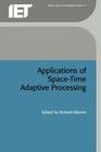 Applications of Space-Time Adaptive Processing (Radar) By Richard Klemm (Editor) Cover Image