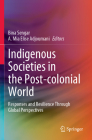 Indigenous Societies in the Post-Colonial World: Responses and Resilience Through Global Perspectives Cover Image