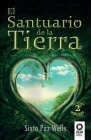 El santuario de la Tierra By Sixto Paz Wells Cover Image