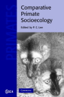 Comparative Primate Socioecology (Cambridge Studies in Biological and Evolutionary Anthropolog #22) By P. C. Lee (Editor) Cover Image