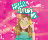 Hello, Future Me By Kim Ventrella, Elizabeth Cottle (Read by) Cover Image