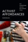 Activist Affordances: How Disabled People Improvise More Habitable Worlds By Arseli Dokumaci Cover Image
