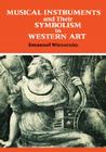 Musical Instruments and Their Symbolism in Western Art: Studies in Musical Iconology By Emanuel Winternitz Cover Image