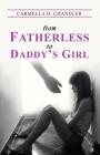 From Fatherless to Daddy's Girl By Carmella D. Chandler Cover Image