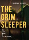 The Grim Sleeper: The Lost Women of South Central By Christine Pelisek Cover Image
