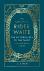 The Original Rider Waite: The Pictorial Key To The Tarot: An Illustrated Guide By A E. Waite Cover Image
