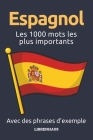 Espagnol - Les 1000 mots les plus importants: Apprendre du nouveau vocabulaire avec des phrases d'exemple - classé par thèmes - pour débutants (A1/A2) Cover Image