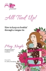 All Tied Up!: How To Keep On Boobin' Through A Tongue Tie By Meg Nagle Cover Image
