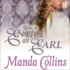 How to Entice an Earl By Manda Collins, Anne Flosnik (Read by) Cover Image