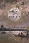 Sunlight at Midnight: St. Petersburg and the Rise of Modern Russia Cover Image