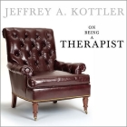 On Being a Therapist By Jeffrey a. Kottler, Rob Shapiro (Read by) Cover Image