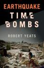 Earthquake Time Bombs By Robert Yeats Cover Image