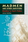 Madmen and Other Survivors: Reading Lu Xun’s Fiction By Jeremy Tambling Cover Image