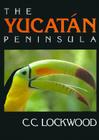 Yucatan Peninsula By C. C. Lockwood Cover Image