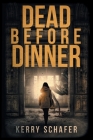 Dead Before Dinner: A Shadow Valley Manor Mystery By Kerry Schafer Cover Image