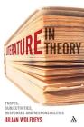 Literature, in Theory: Tropes, Subjectivities, Responses and Responsibilities By Julian Wolfreys Cover Image