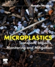 Microplastics: Transport, Impacts, Monitoring and Mitigation By Natalie Welden Cover Image