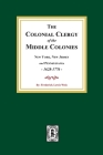 The Colonial Clergy of the Middle Colonies, 1628-1776: New York, New Jersey, and Pennsylvania 1628-1776 By Frederick Lewis Weis Cover Image