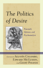 The Politics of Desire: Foucault, Deleuze, and Psychoanalysis Cover Image