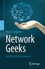 Network Geeks: How They Built the Internet Cover Image