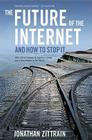 The Future of the Internet--And How to Stop It By Jonathan Zittrain Cover Image