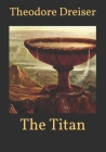 The Titan By Theodore Dreiser Cover Image