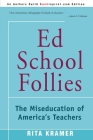 Ed School Follies: The Miseducation of America's Teachers Cover Image