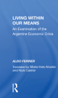 Living Within Our Means: An Examination of the Argentine Economic Crisis By Aldo Ferrer, Maria-Ines Alvarez, Nick Caistor Cover Image
