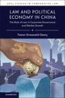 Law and Political Economy in China: The Role of Law in Corporate Governance and Market Growth (Ascl Studies in Comparative Law) By Tamar Groswald Ozery Cover Image