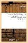 Oeuvres de Molière. Le Malade Imaginaire (Litterature) By Jean-Baptiste Molière (Poquelin Dit) Cover Image