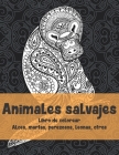 Animales salvajes - Libro de colorear - Alces, martas, perezosos, leonas, otros By Sheila Carbonero Cover Image