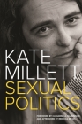 Sexual Politics By Kate Millett, Catharine MacKinnon (Foreword by), Rebecca Mead (Afterword by) Cover Image