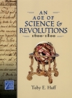 An Age of Science and Revolutions, 1600-1800: The Medieval & Early Modern World Cover Image