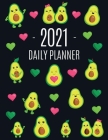 Avocado Daily Planner 2021: Funny & Healthy Fruit Monthly Agenda - For All Your Weekly Meetings, Appointments, Office & School Work - January - De Cover Image