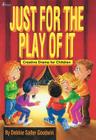 Just for the Play of It: Creative Drama for Children (Lillenas Drama Resources) Cover Image