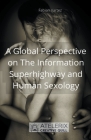 A Global Perspective on The Information Superhighway and Human Sexology By Fabian Vartez Cover Image