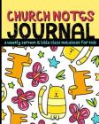 Church Notes Journal: A Weekly Sermon and Bible Class Notebook for Kids By Shalana Frisby Cover Image