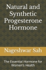 Natural and Synthetic Progesterone Hormone: The Essential Hormone for Women's Health Cover Image