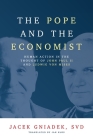 The Pope and the Economist: Human Action in the Thought of John Paul II and Ludwig von Mises By Jacek Gniadek, Jan Klos (Translator) Cover Image