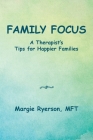 Family Focus a Therapist's Tips for Happier Families By Margie Ryerson Mft Cover Image