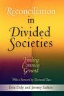 Reconciliation in Divided Societies: Finding Common Ground (Pennsylvania Studies in Human Rights) By Erin Daly, Jeremy Sarkin Cover Image