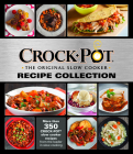 Crockpot Recipe Collection: More Than 350 Crockpot Slow Cooker Recipes from the Leader in Slow Cooking Cover Image