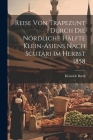 Reise von Trapezunt durch die nördliche Hälfte Klein-Asiens nach Scutari im Herbst 1858 By Heinrich Barth Cover Image