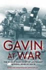 Gavin at War: The World War II Diary of Lieutenant General James M. Gavin Cover Image