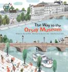 The Way to the Orsay Museum: France (Global Kids Storybooks) Cover Image