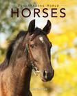 Horses: Amazing Pictures & Fun Facts on Animals in Nature (Our Amazing World) By Kay De Silva Cover Image