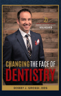 Changing the Face of Dentistry: Achieve a Smile That Leads to Total Wellness By Bobby J. Grossi Cover Image